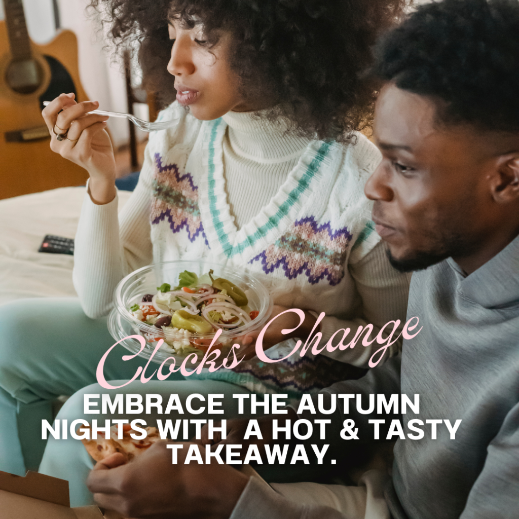 Embrace the shift in time as the clocks change and enjoy the autumn evenings with a warm and delicious takeaway.